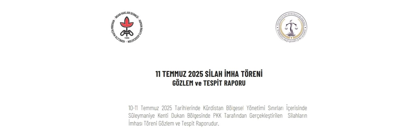 11 TEMMUZ 2025 SİLAH İMHA TÖRENİ GÖZLEM VE TESPİT RAPORU, 11 TEMMUZ 2025,SİLAH İMHA TÖRENİ,barış,demokratik toplum,barış ve demokratik toplum süreci,silahların yakılması