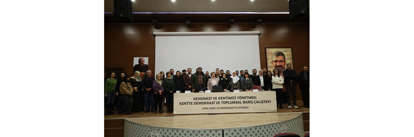 KENTTE DEMOKRASİ VE TOPLUMSAL BARIŞ ÇALIŞTAYI SONUÇ BİLDİRGESİ, KENDİMİZİ VE KENTİMİZİ YÖNETMEK:  KENTTE DEMOKRASİ VE TOPLUMSAL BARIŞ ÇALIŞTAYI SONUÇ BİLDİRGESİ