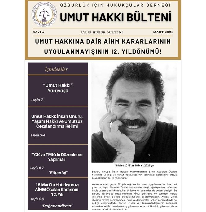 UMUT HAKKI BÜLTENİ 5. SAYI, UMUT HAKKINA DAİR AİHM KARARLARININ UYGULANMAYIŞININ 12. YILDÖNÜMÜ!,UMUT HAKKI,ÖCALAN,ABDULLAH ÖCALAN,