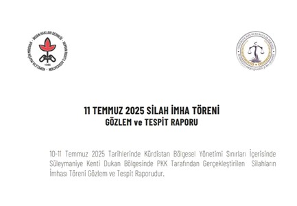 11 TEMMUZ 2025 SİLAH İMHA TÖRENİ GÖZLEM VE TESPİT RAPORU, 11 TEMMUZ 2025,SİLAH İMHA TÖRENİ,barış,demokratik toplum,barış ve demokratik toplum süreci,silahların yakılması,