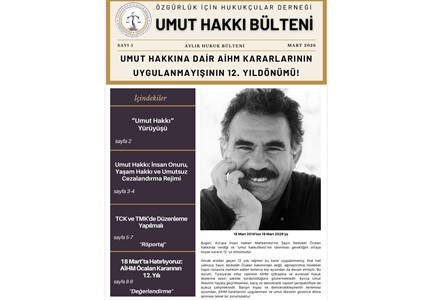 UMUT HAKKI BÜLTENİ 5. SAYI, UMUT HAKKINA DAİR AİHM KARARLARININ UYGULANMAYIŞININ 12. YILDÖNÜMÜ!,UMUT HAKKI,ÖCALAN,ABDULLAH ÖCALAN,